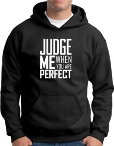 Judge me when you are perfect : Premium Hoodie
