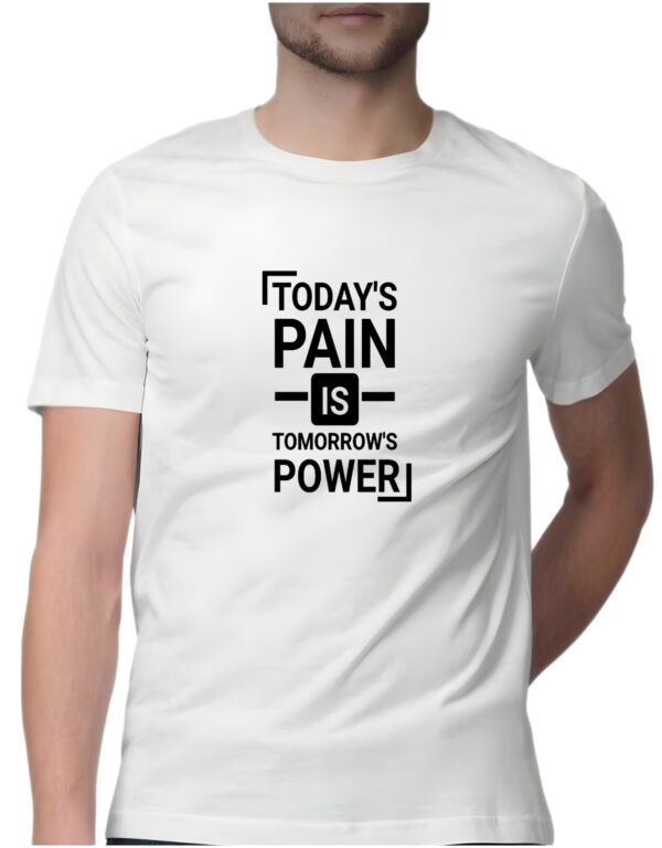 Today’s pain is tomorrow’s power : Premium T-Shirt