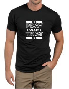 Pray Wait Trust : Premium T-Shirt